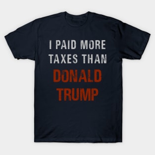 I Paid More Taxes Than Donald Trump Protest Design Dark Version T-Shirt